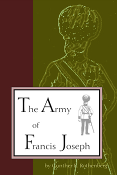 The Army of Francis Joseph - Book  of the Central European Studies