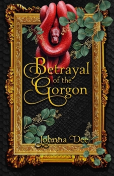Betrayal of the Gorgon: Book 1 in Gorgo Series, When one of her cousins is kidnapped, not sure who to trust, or where to turn, but she knows what she