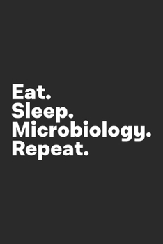 Paperback Eat Sleep Microbiology Repeat: Microbiology Notebook for Microbiologist Book