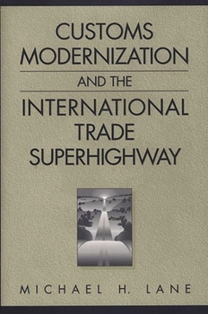 Hardcover Customs Modernization and the International Trade Superhighway Book