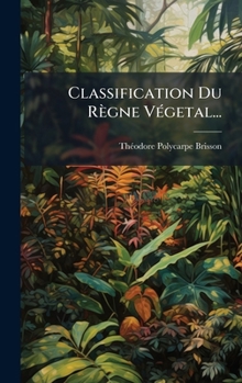 Hardcover Classification Du Règne VÃ(c)getal... [French] Book