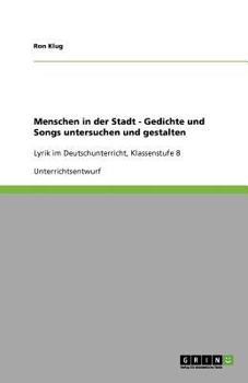 Paperback Menschen in der Stadt - Gedichte und Songs untersuchen und gestalten: Lyrik im Deutschunterricht, Klassenstufe 8 [German] Book