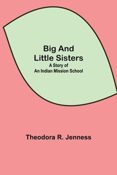Paperback Big And Little Sisters: A Story Of An Indian Mission School Book