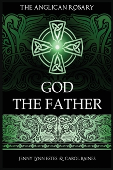 The Anglican Rosary: God the Father: Devotions and Prayers for 33 Names of God