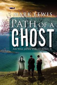 Paperback Path of a Ghost: Air War Japan 1946 (Volume 2) Book