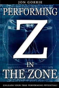 Paperback Performing in The Zone: Unleash your true performing potential! Book