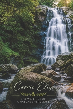 The Writings of a Nature Enthusiast: Poems about Nature, Romance and Life
