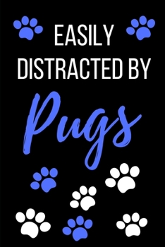 Paperback Easily Distracted By Pugs: Funny Novelty Gift Dog Lover Journal- Small Lined Notebook/Diary 6" x 9" for Notes, To Do Lists and Creative Writing Book