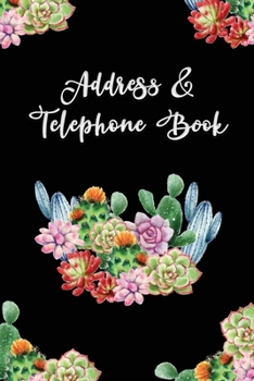 Paperback Address and Telephone Book: Cactus Succulent on Black Cover Design - 120 pages, 6 x 9 inches Compact Size Address Book with Tabs for Keep Contacts Book