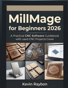 Paperback MillMage for Beginners 2026: Avoid Costly Mistakes and Create Professional CNC Projects with Confidence Book