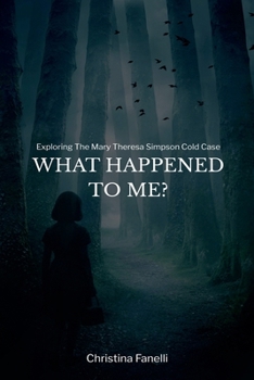 Paperback What Happened to Me? Exploring the Mary Theresa Simpson Cold Case Book