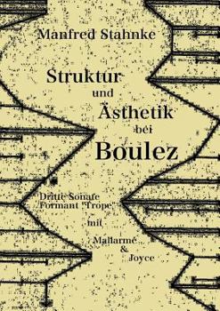 Paperback Struktur und Ästhetik bei Boulez: Dritte Sonate, Formant Trope - mit Mallarmé & Joyce [German] Book