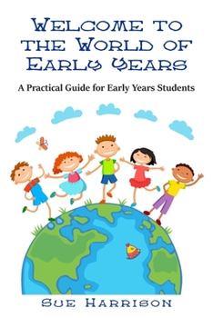 Paperback Welcome to the World of Early Years: A Practical Guide for Early Years Students Book