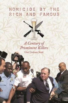 Hardcover Homicide by the Rich and Famous: A Century of Prominent Killers Book