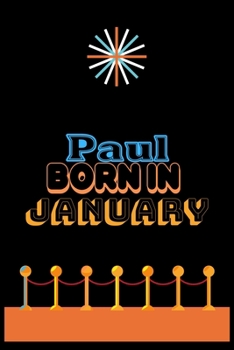 Paperback Paul Born In January: An Appreciation Gift - Gift for Men/Boys, Unique Present (Personalised Name Notebook For Men/Boys) Book
