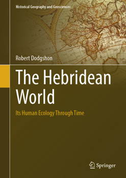 Hardcover The Hebridean World: Its Human Ecology Through Time Book