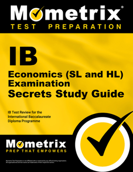 Paperback IB Economics (SL and Hl) Examination Secrets Study Guide: IB Test Review for the International Baccalaureate Diploma Programme Book