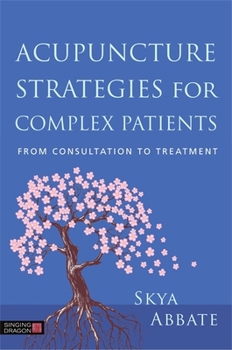 Paperback Acupuncture Strategies for Complex Patients: From Consultation to Treatment Book