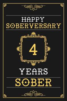 Paperback 4 Years Sober Journal: Lined Journal / Notebook / Diary - Happy 4th Soberversary - Fun Practical Alternative to a Card - Sobriety Gifts For M Book
