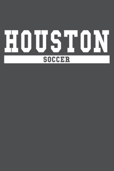 Houston Soccer: American Campus Sport Lined Journal Notebook