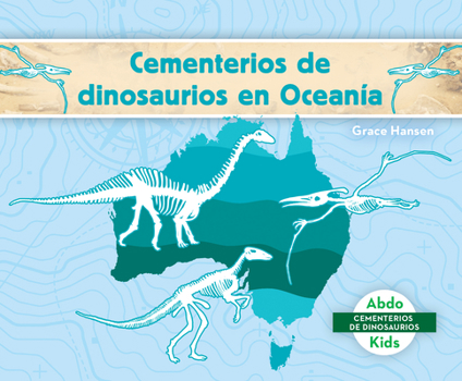 Library Binding Cementerios de Dinosaurios En Oceania (Dinosaur Graveyards in Australia) Book