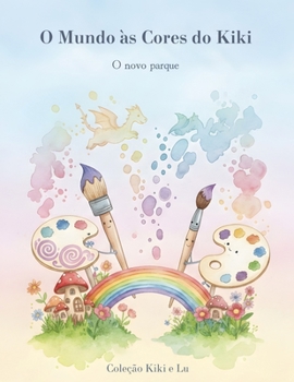 O mundo às cores do Kiki: O novo parque (Kiki e Lu) (Portuguese Edition)