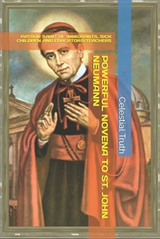 Paperback Powerful Novena to St. John Neumann: Patron Saint of Immigrants, Sick Children and Educators/Teachers Book