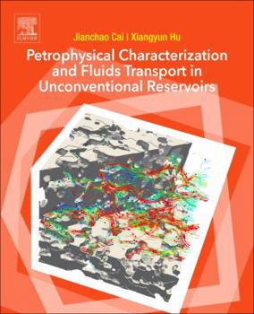 Paperback Petrophysical Characterization and Fluids Transport in Unconventional Reservoirs Book