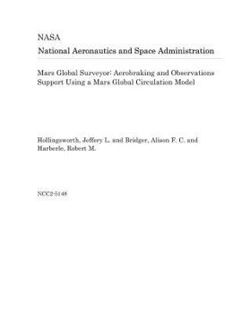 Paperback Mars Global Surveyor: Aerobraking and Observations Support Using a Mars Global Circulation Model Book