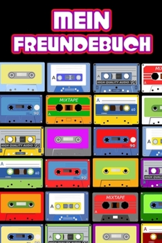 Mein Freundebuch: Retro 80s Musik Kassetten Freundschaftsbuch f�r Erwachsene, M�dchen & Jungen zum Selbst Gestalten - Format 6x9 DIN A5 - 110 Seiten - 54 Profil Steckbriefe zum Ausf�llen - Schule Freu