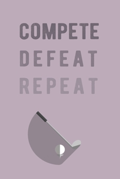 Paperback Compete, Defeat, Repeat.: 120 Blank Lined Pages 6*9 Hockey Journal (Gift For Players And Coach) Book
