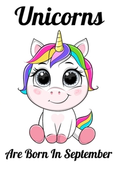 Paperback Unicorns Are Born In September: Happy Unicorn Birthday Book