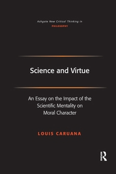 Paperback Science and Virtue: An Essay on the Impact of the Scientific Mentality on Moral Character Book