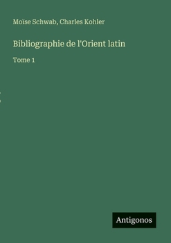 Bibliographie de l'Orient latin: Tome 1 (French Edition)