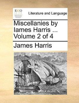 Paperback Miscellanies by Iames Harris ... Volume 2 of 4 Book