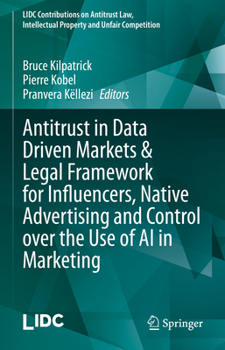 Hardcover Antitrust in Data Driven Markets & Legal Framework for Influencers, Native Advertising and Control Over the Use of AI in Marketing Book