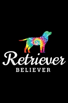 Retriever Believer: Tie Dye Dog Labrador Retriever Believer Retro Gift Journal/Notebook Blank Lined Ruled 6x9 100 Pages