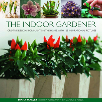 Hardcover The Indoor Gardener: Creative Designs for Plants in the Home, with 125 Inspirational Pictures Book