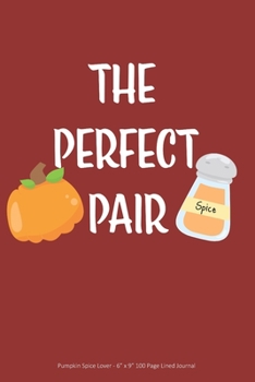 Paperback The Perfect Pair: Pumpkin Spice Lover - 6" x 9" 100 Page Lined Journal Book