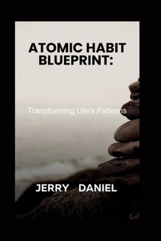 Paperback Atomic Habit Blueprint: : Transforming Life's Patterns [Large Print] Book