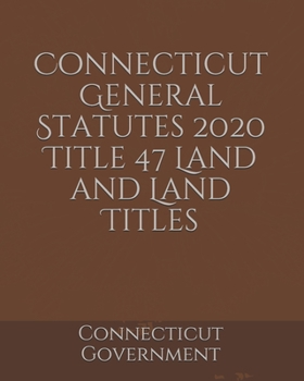 Connecticut General Statutes 2020 Title 47 Land and Land Titles