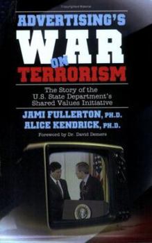 Advertising's War on Terrorism: The Story of the U.S. State Department's Shared Values Initiative