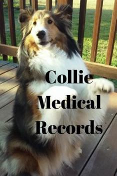 Paperback Collie Medical Records: Track Medications, Vaccinations, Vet Visits and More Book