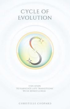 Paperback Cycle of Evolution: Five Steps to navigate life transitions with mindfulness. Book