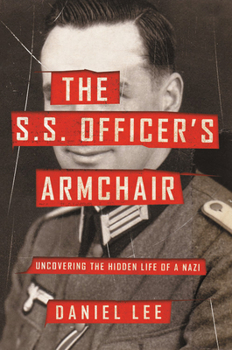 Hardcover The S.S. Officer's Armchair: Uncovering the Hidden Life of a Nazi Book
