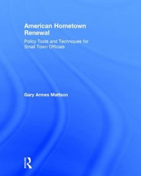 Hardcover American Hometown Renewal: Policy Tools and Techniques for Small Town Officials Book