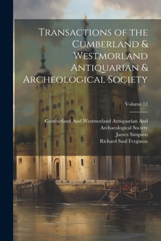 Paperback Transactions of the Cumberland & Westmorland Antiquarian & Archeological Society; Volume 12 Book