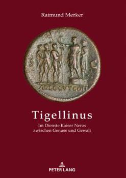 Hardcover Tigellinus: Im Dienste Kaiser Neros zwischen Genuss und Gewalt [German] Book