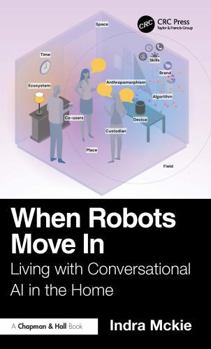 Hardcover When Robots Move in: Living with Conversational AI in the Home Book