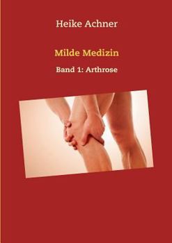 Paperback Milde Medizin: Band 1: Arthrose [German] Book